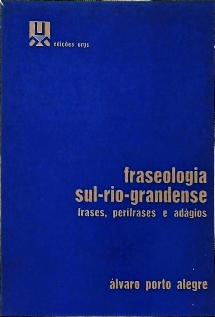 Fraseologia Sul-Rio-Grandense - Frases, Perífrases e Adágios