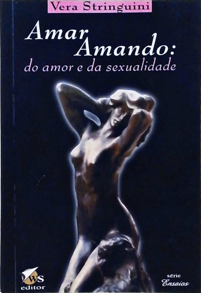 Amar Amando - Do Amor E Da Sexualidade