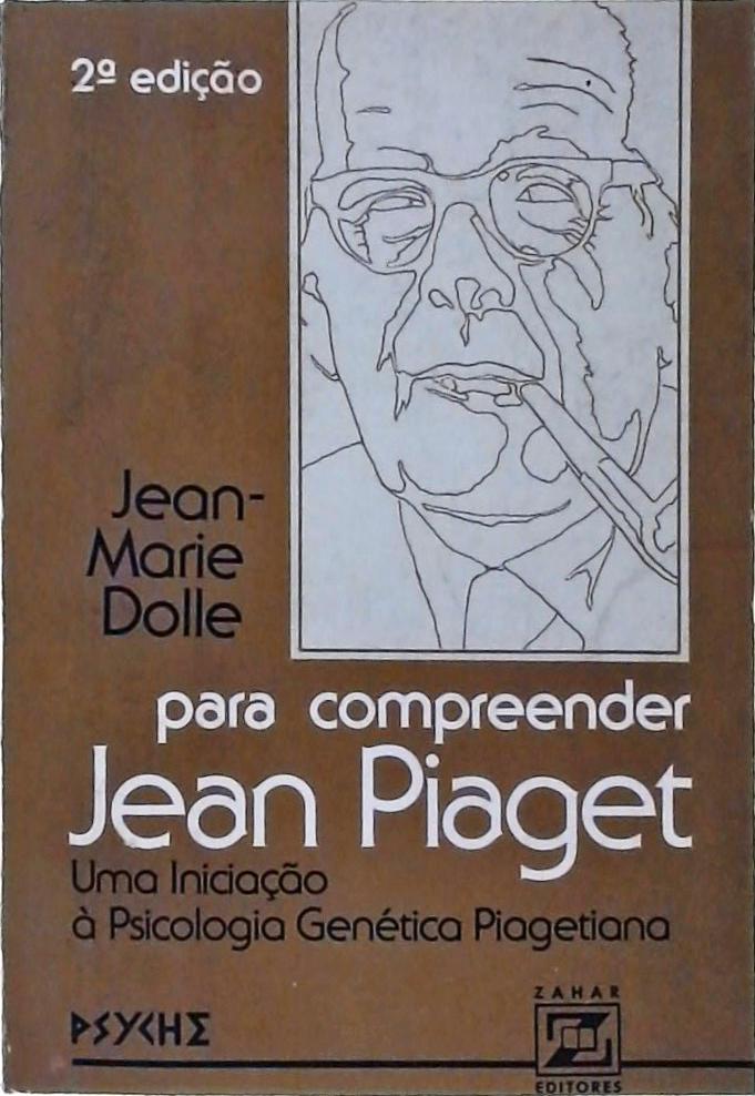 Para Compreender Jean Piaget - Uma Iniciação À Psicologia Genética Piagetiana