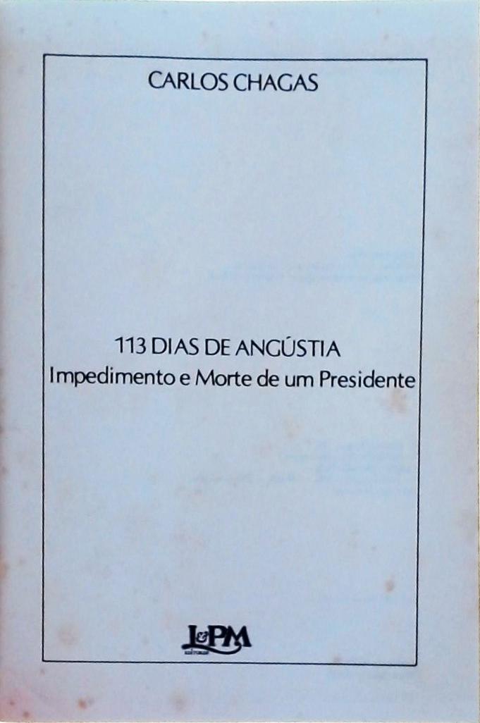 113 Dias de Angústia - Impedimento e Morte de um Presidente