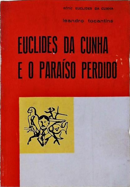 Euclides Da Cunha E O Paraíso Perdido