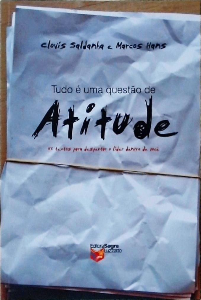 Tudo É Uma Questão De Atitude