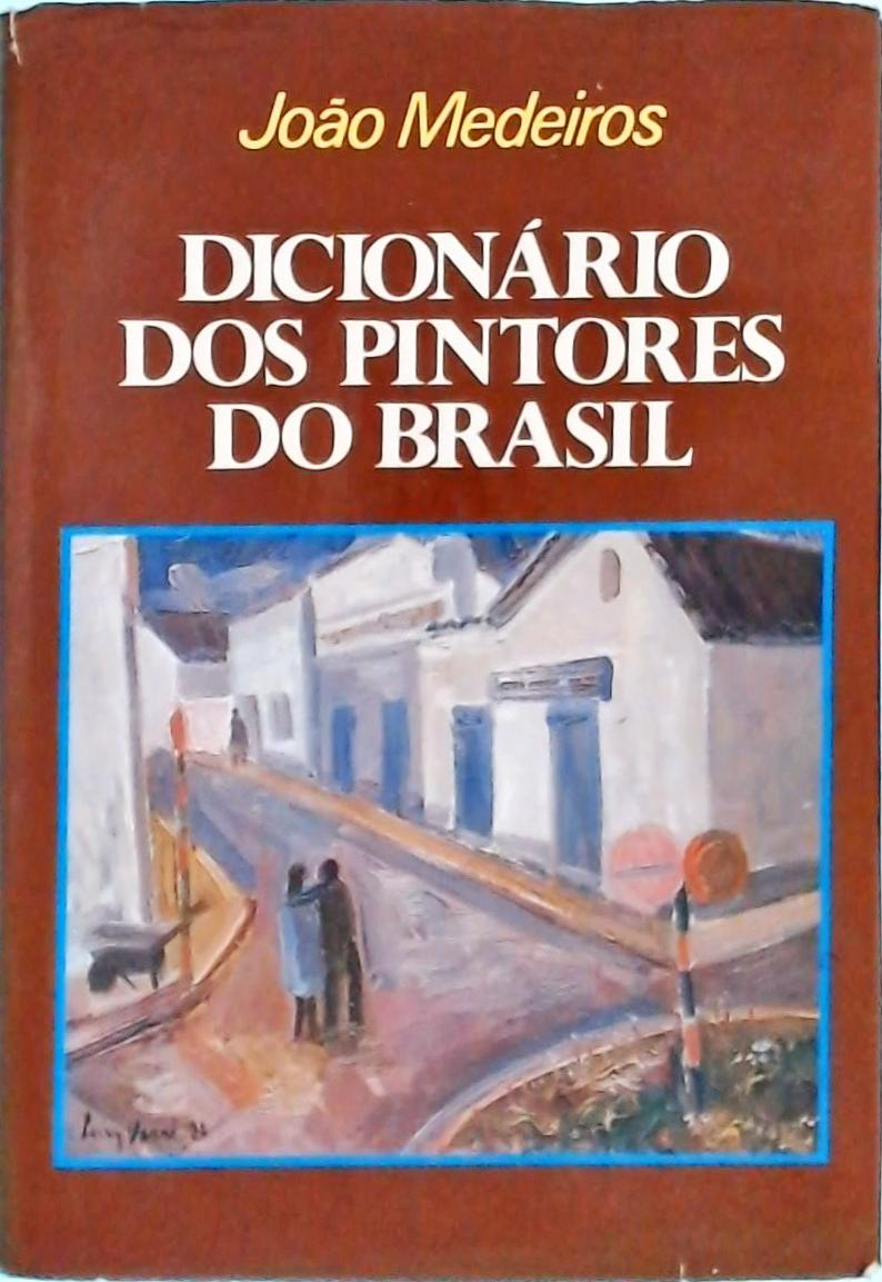 Dicionário Dos Pintores Do Brasil