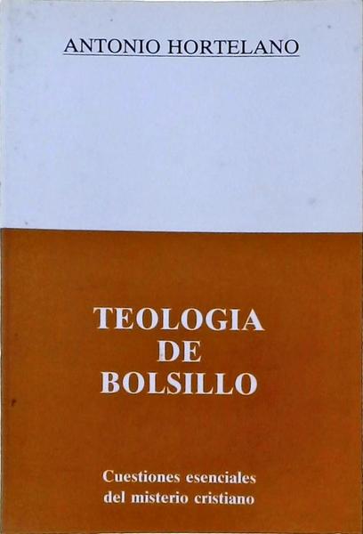 Teologia De Bolsillo: Cuestiones Esenciales Del Misterio Cristiano