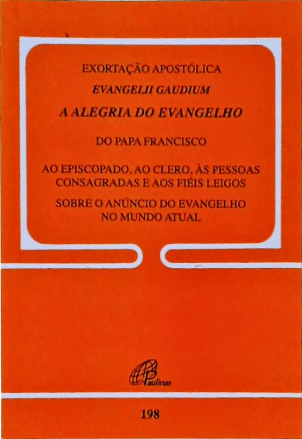 Exortação Apostólica: Evangelii Gaudium - A Alegria Do Evangelho