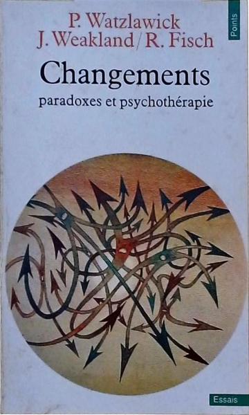 Changements: Paradoxes Et Psychothérapie