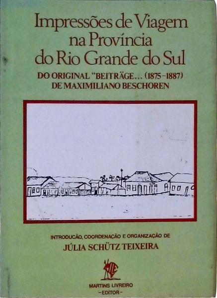 Impressões De Viagem Na Província Do Rio Grande Do Sul 1875-1887