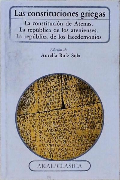 Las Constituciones Griegas: La Constitución De Atenas, La República De Los Atenienses, La República