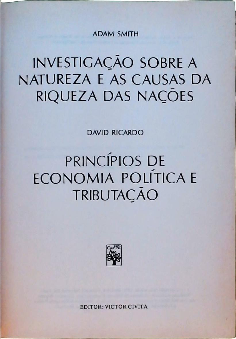 Investigação sobre a Natureza e as Causas das Riquezas das Nações / Princípios de Economia Política