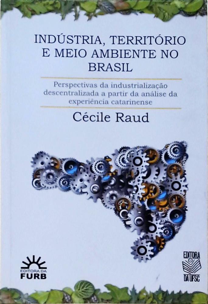 Indústria, Território E Meio Ambiente No Brasil