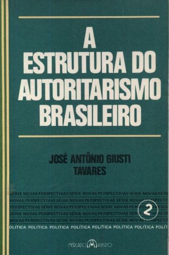 A Estrutura do Autoritarismo Brasileiro
