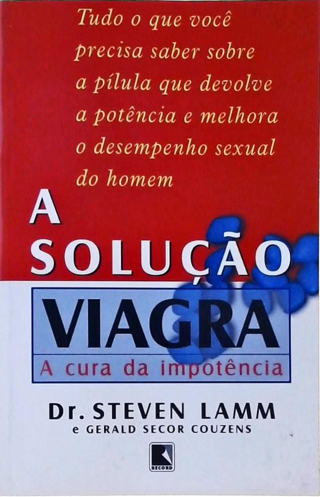 A Solução Viagra: A Cura Da Impotência