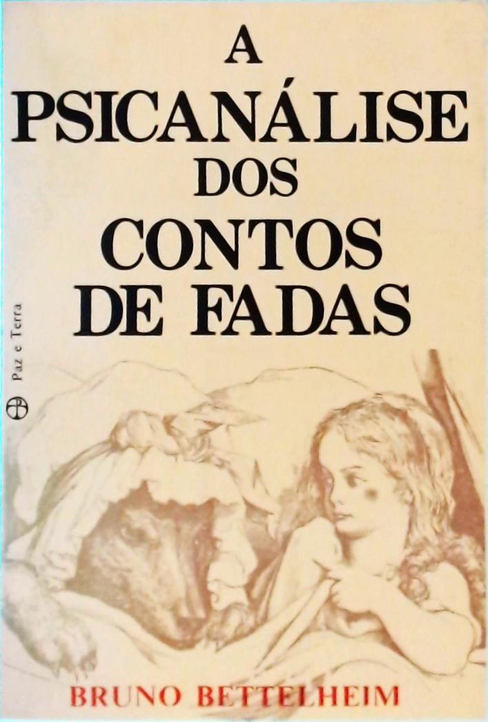 A Psicanálise Dos Contos De Fadas