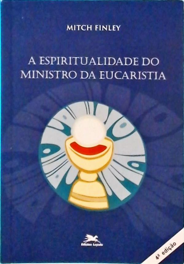 A Espiritualidade do Ministro da Eucaristia