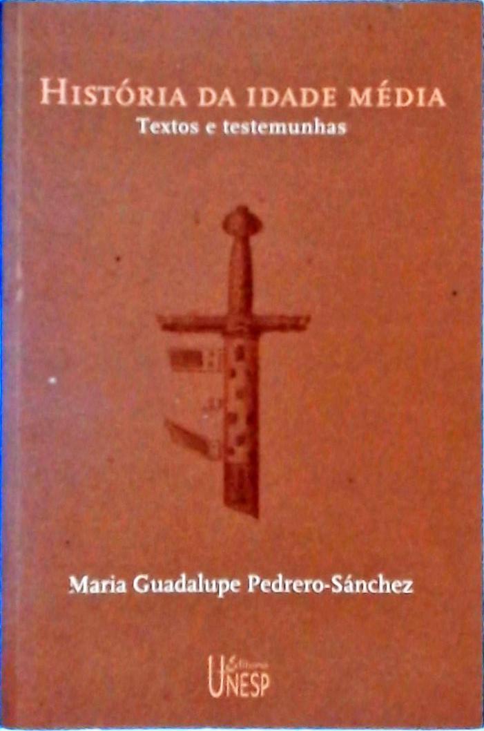 História Da Idade Média: Textos E Testemunhas