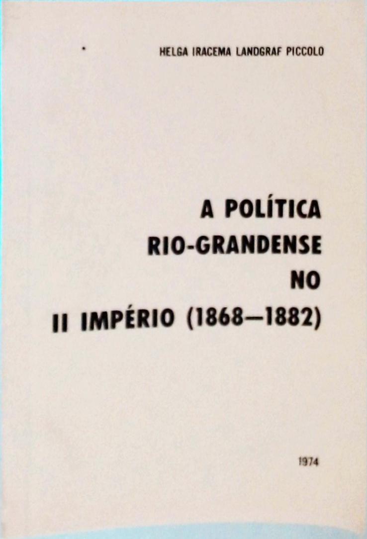 A Política Rio-Grandense no II Império 1868-1882