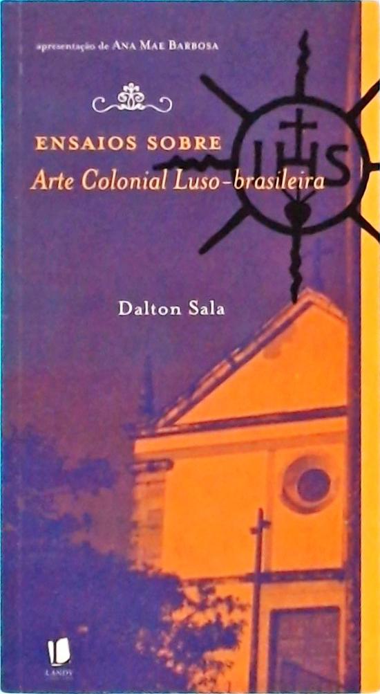 Ensaios Sobre Arte Colonial Luso-brasileira