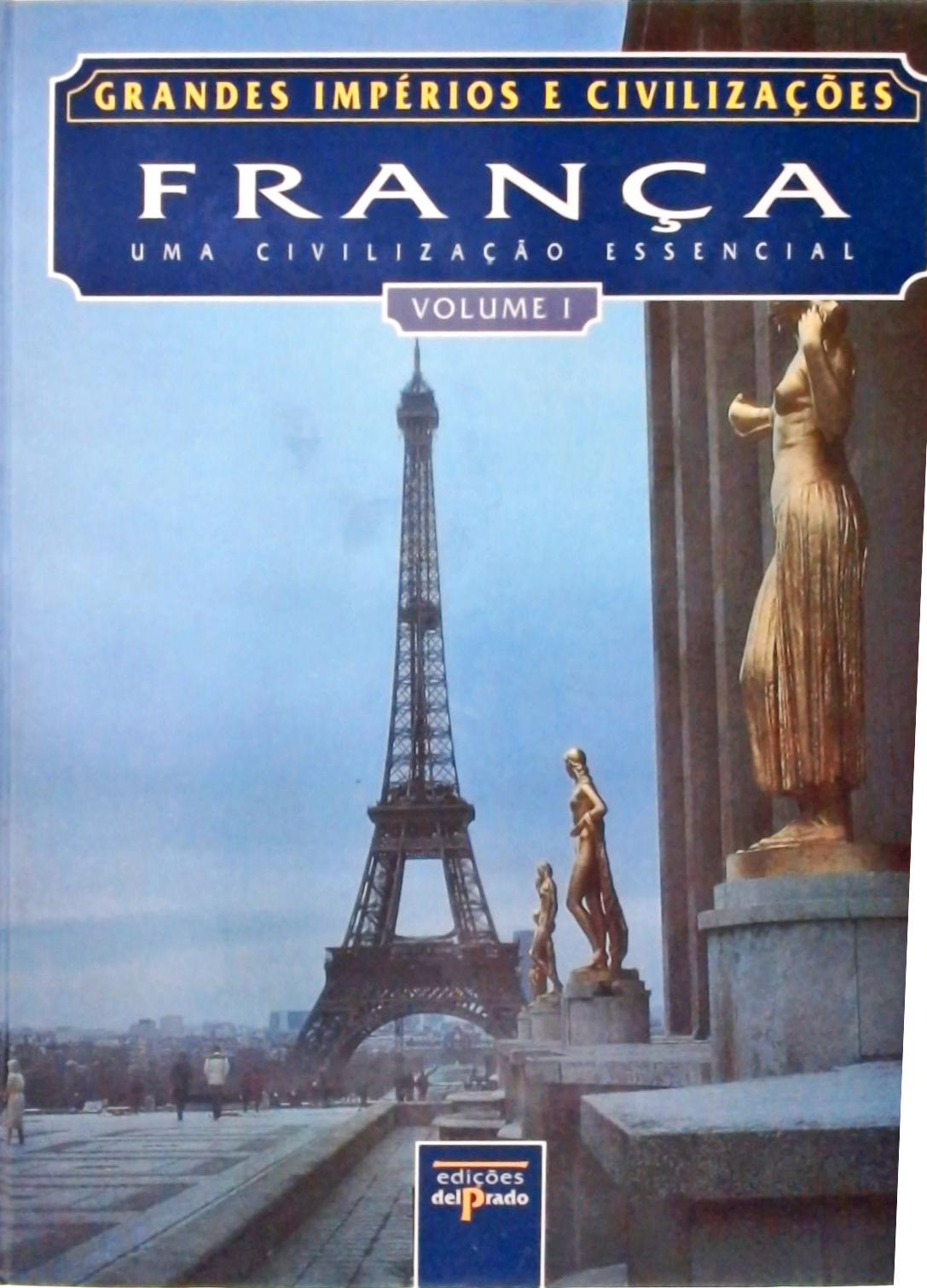 Grandes Impérios E Civilizações - França, Uma Civilização Essencial (2 Volumes)