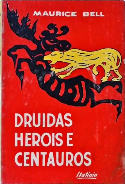 Druidas, Heróis E Centauros