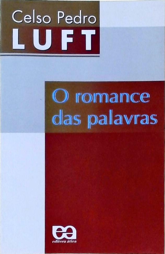 O Romance Das Palavras - Uma História Etmológica E Semântica