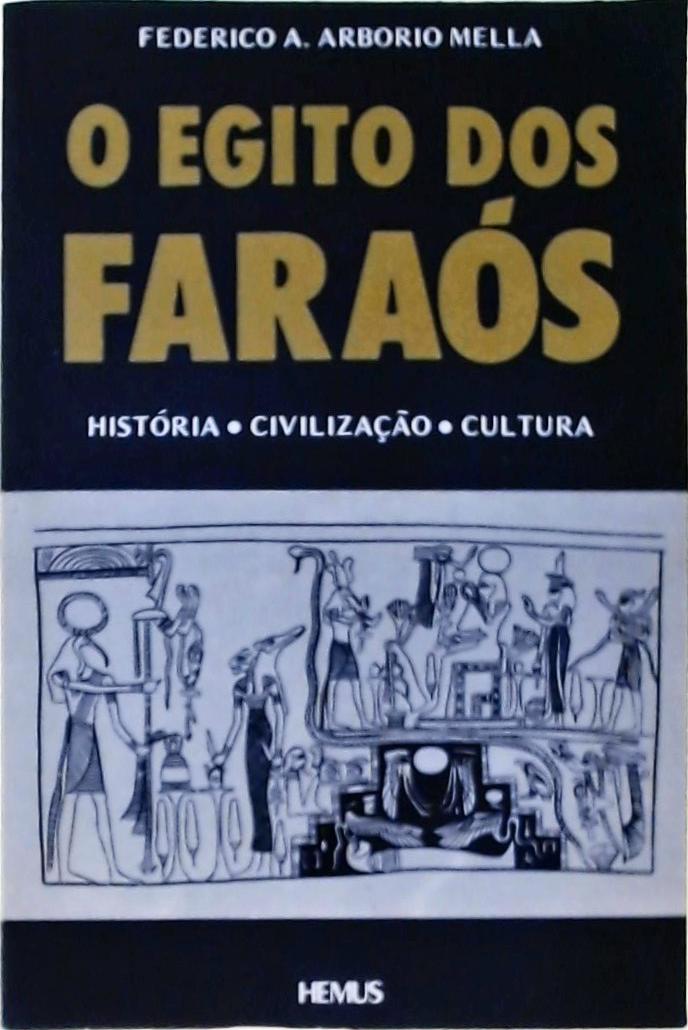 O Egito dos Faraós - História, Civilização, Cultura