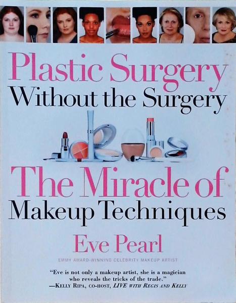 Plastic Surgery Without The Surgery: The Miracle Of Makeup Techniques