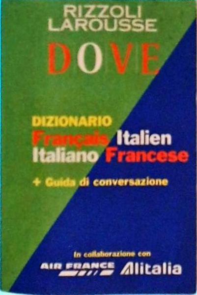 Rizzoli Larousse Dove - Dizionario Français-Italien