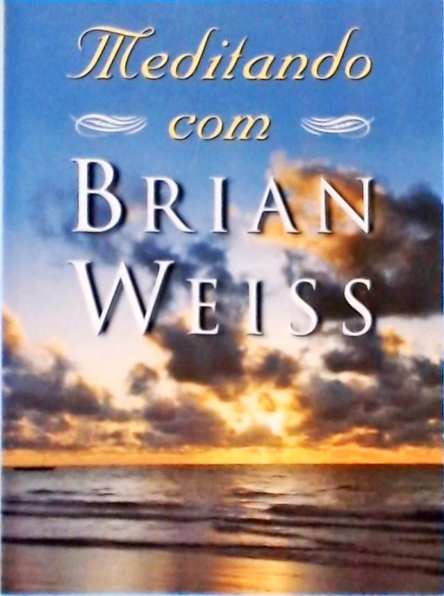 Meditando Com Brian Weiss