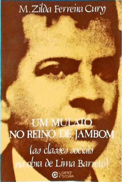 Um Mulato No Reino De Jambom: As Classes Sociais Na Obra De Lima Barreto