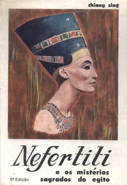 Nefertiti E Os Mistérios Sagrados Do Egito