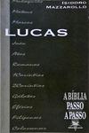 A Bíblia Passo A Passo: Lucas