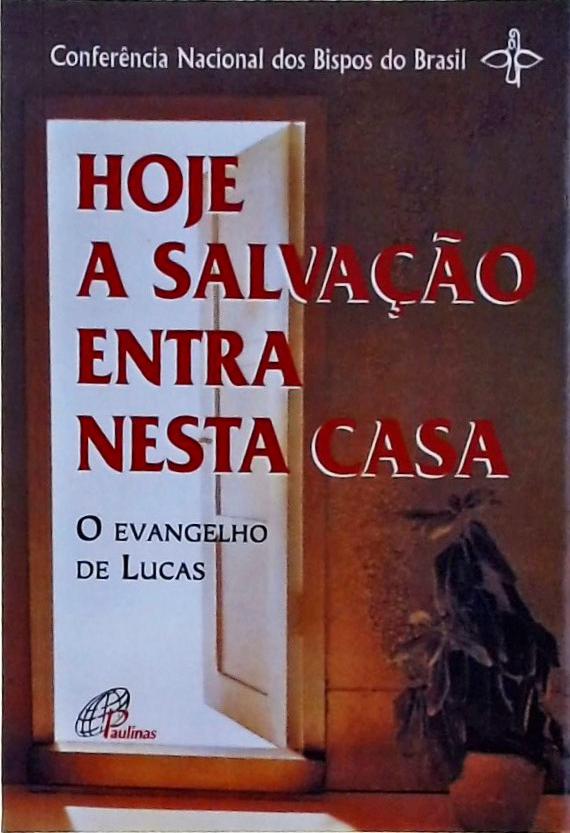 Hoje A Salvação Entra Nesta Casa - O Evangelho De Lucas