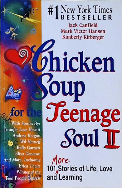 Chicken Soup For The Teenage Soul: 101 More Stories Of Life, Love And Learning Vol 2