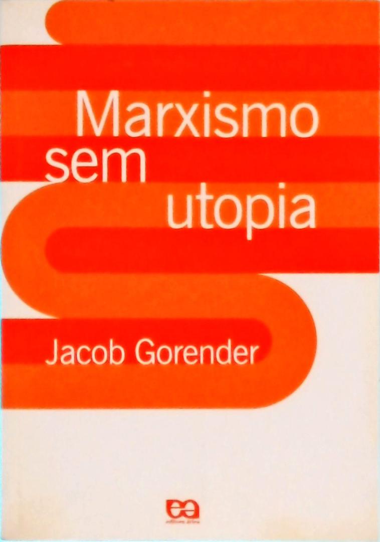 Marxismo Sem Utopia