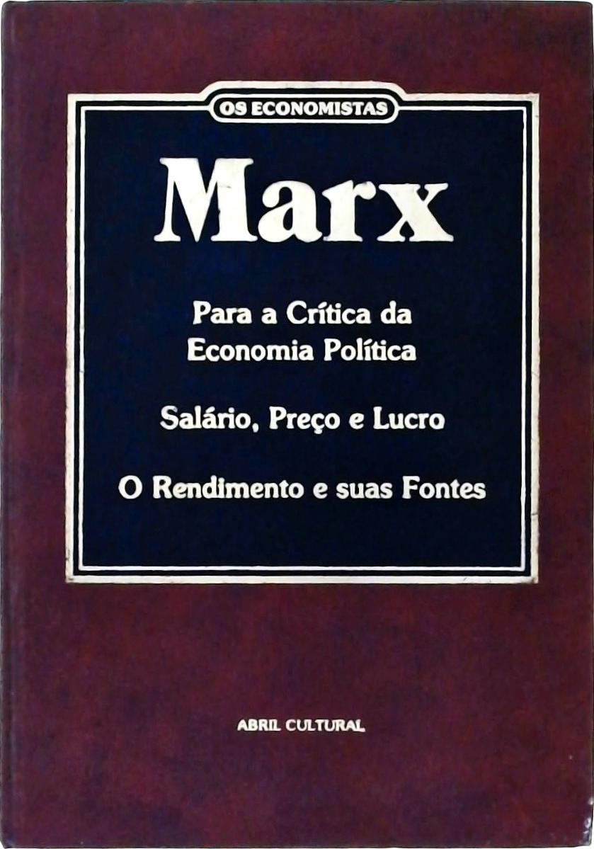 Os Economistas - Marx (Para A Crítica da Economia Política; Salário, Preço e Lucro; O Rendimento e S