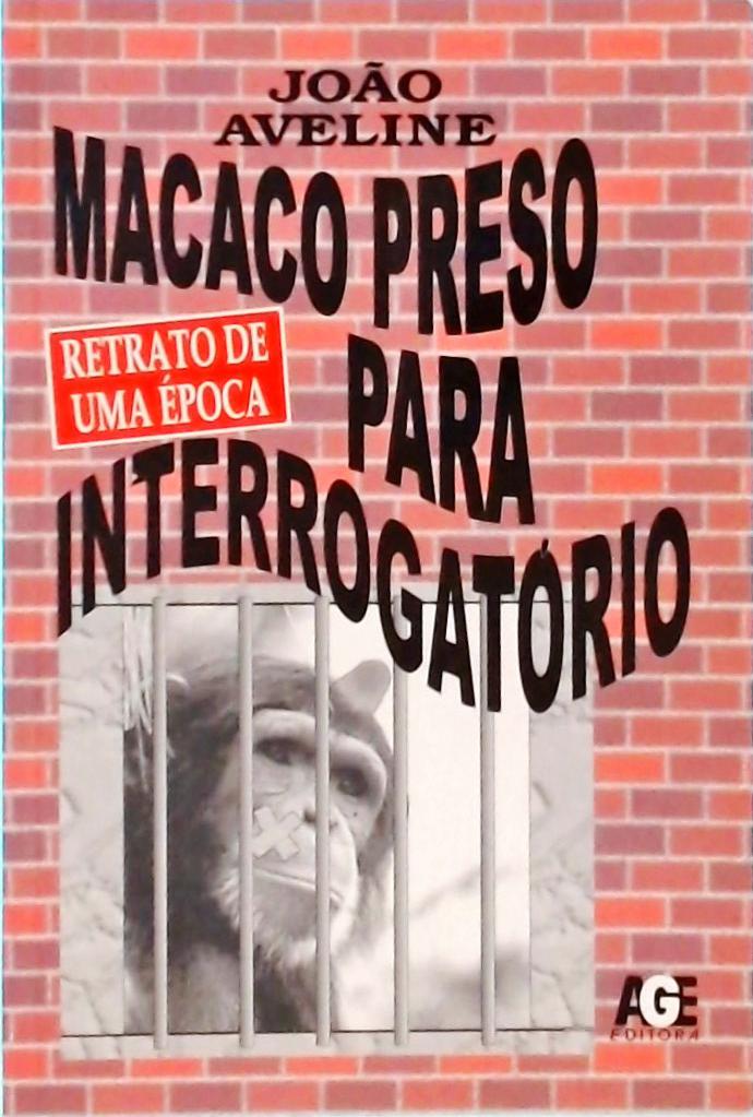 Macaco Preso Para Interrogatório