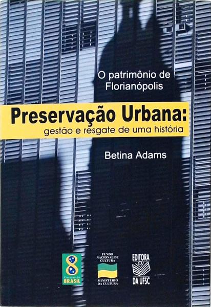 Preservação Urbana: Gestão E Resgate De Uma História