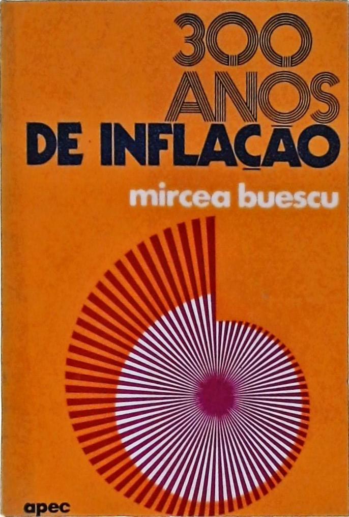 300 Anos De Inflação