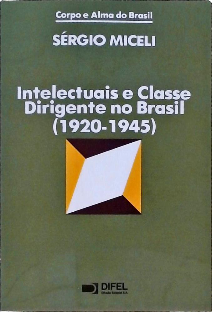 Intelectuais E Classe Dirigente No Brasil (1920-1945)