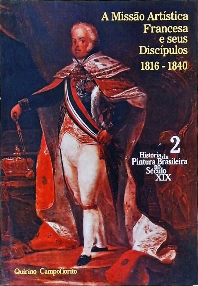 A Missão Artística Francesa e seus Discípulos (1816-1840)