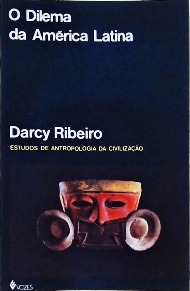 O Dilema Da América Latina - Estruturas De Poder E Forças Insurgentes