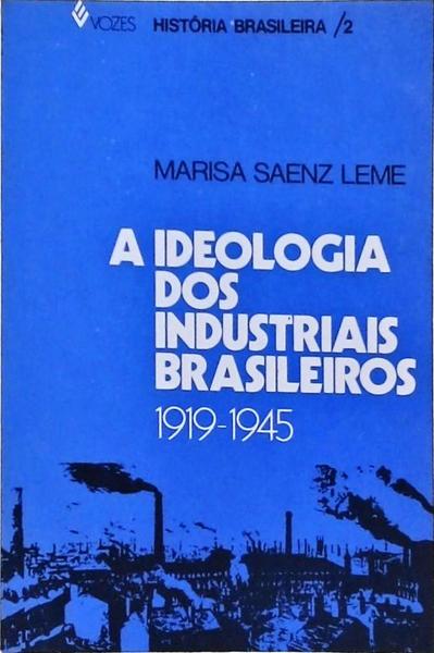 A Ideologia Dos Industriais Brasileiros 1919-1945