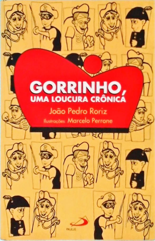 Gorrinho, Uma Loucura Crônica