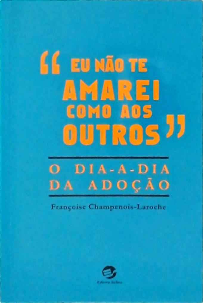 Eu Não Te Amarei Como Aos Outros