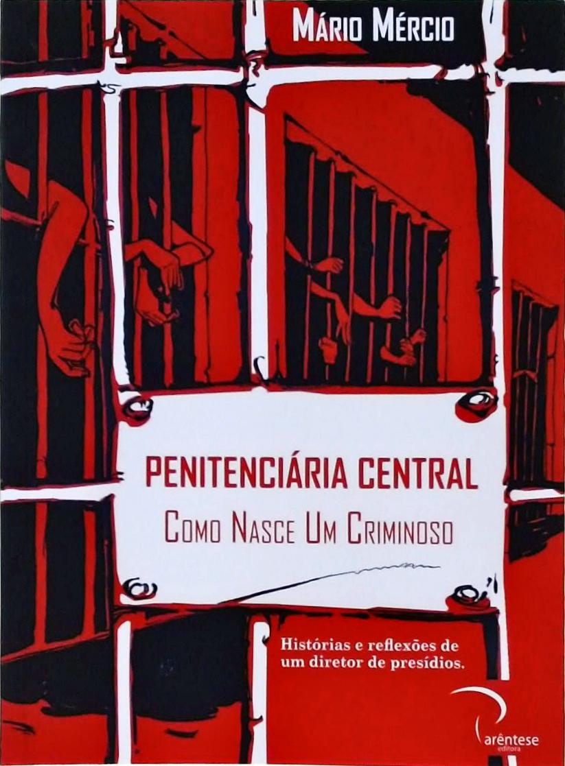 Penitenciária Central - Como Nasce Um Criminoso