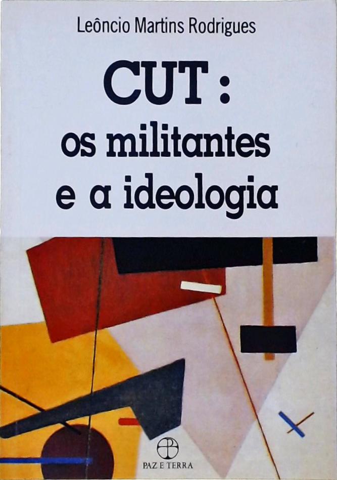 CUT - Os Militantes e a Ideologia