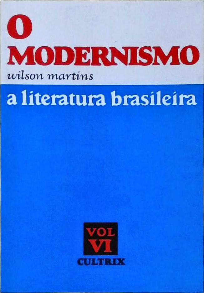 A Literatura Brasileira Vol 6 - O Modernismo