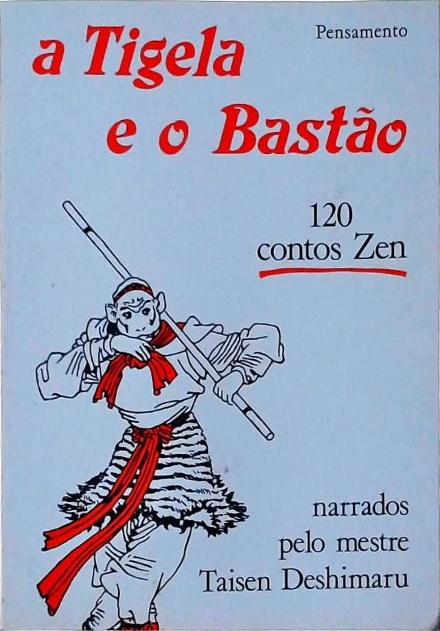 A Tigela E O Bastão - 120 Contos Zen