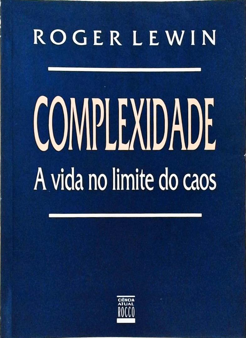 Complexidade - A Vida No Limite Do Caos