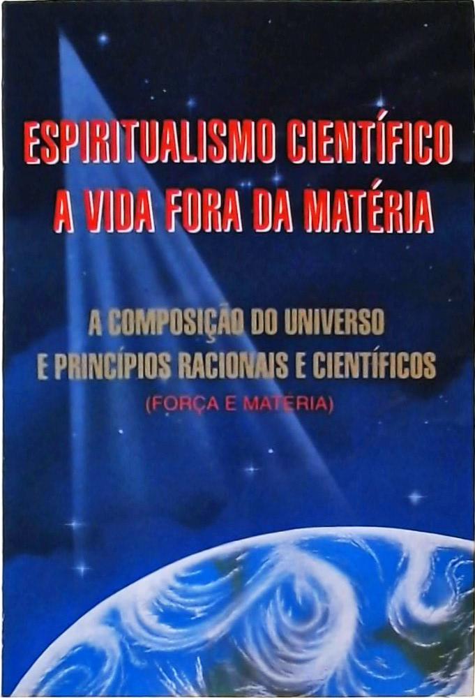 Espiritualismo Científico A Vida Fora da Matéria